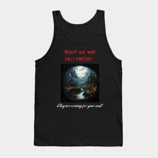 Watch out with HELLYWOOD! They are coming for your soul! Tank Top